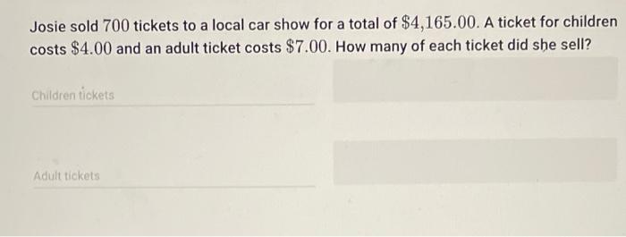 Solved Josie sold 700 tickets to a local car show for a | Chegg.com