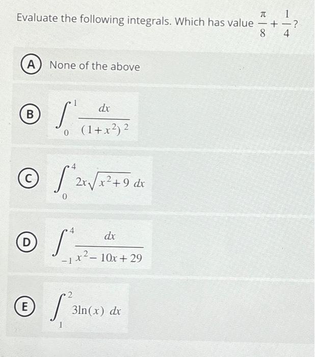 Solved Evaluate the following integrals. Which has value | Chegg.com
