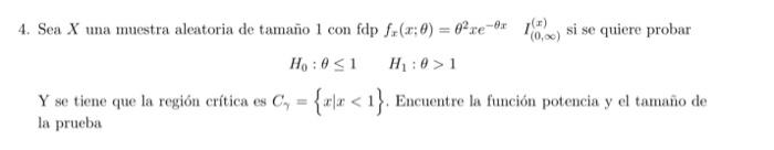 Sea \( X \) una muestra aleatoria de tamano 1 con fdp \( f_{x}(x ; \theta)=\theta^{2} x e^{-\theta x} \quad I_{(0, \infty)}^{