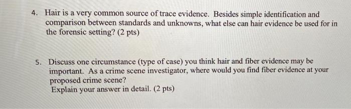 Solved 4. Hair is a very common source of trace evidence. 
