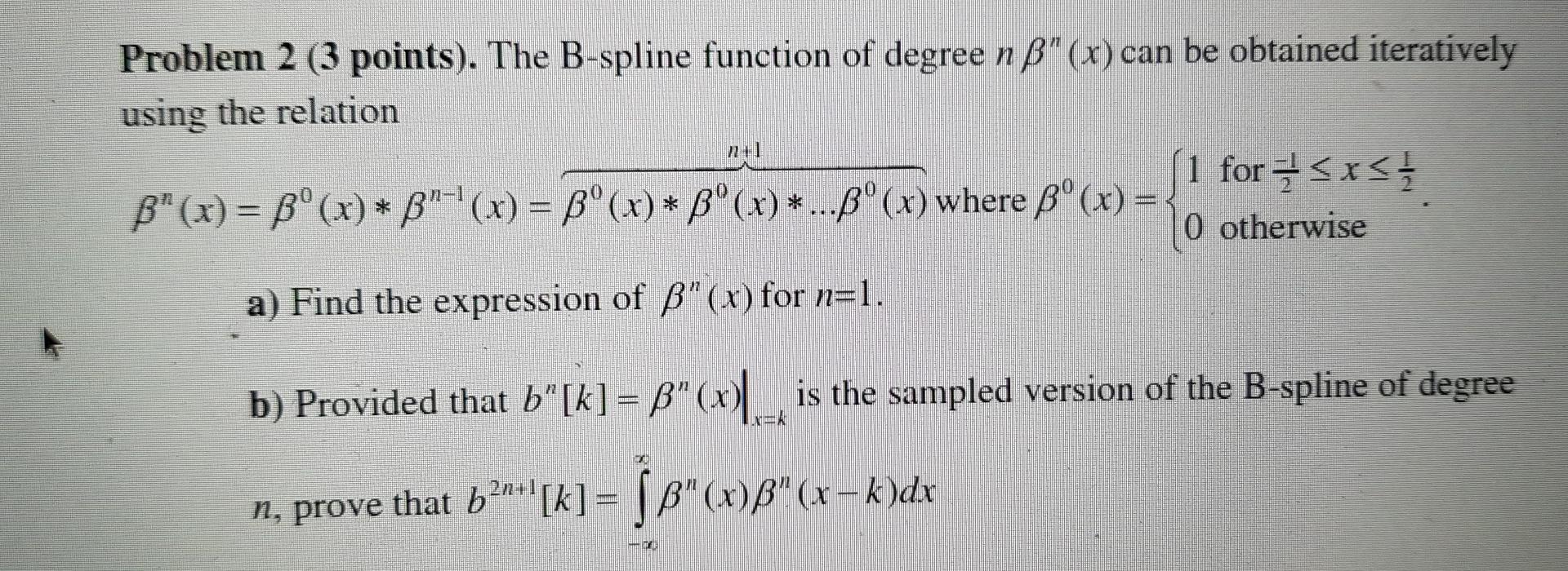 Solved Problem 2 (3 Points). The B-spline Function Of Degree | Chegg.com