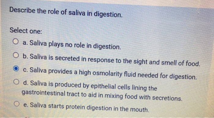 Solved Describe The Role Of Saliva In Digestion Select O Chegg Com