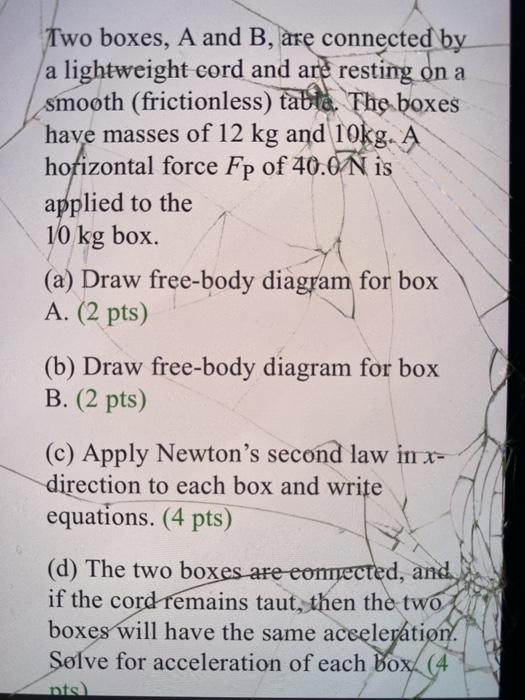 Solved Two boxes, A and B, are connected by a lightweight