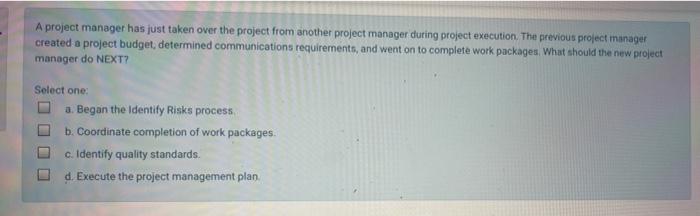 Solved A project manager has just taken over the project | Chegg.com