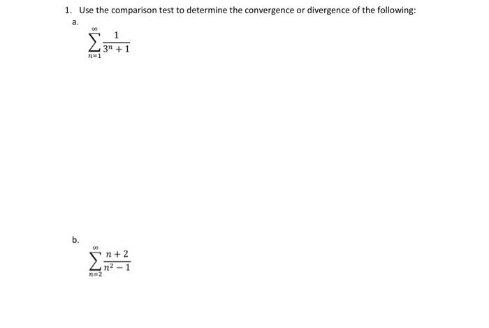 Solved 1. Use the comparison test to determine the | Chegg.com