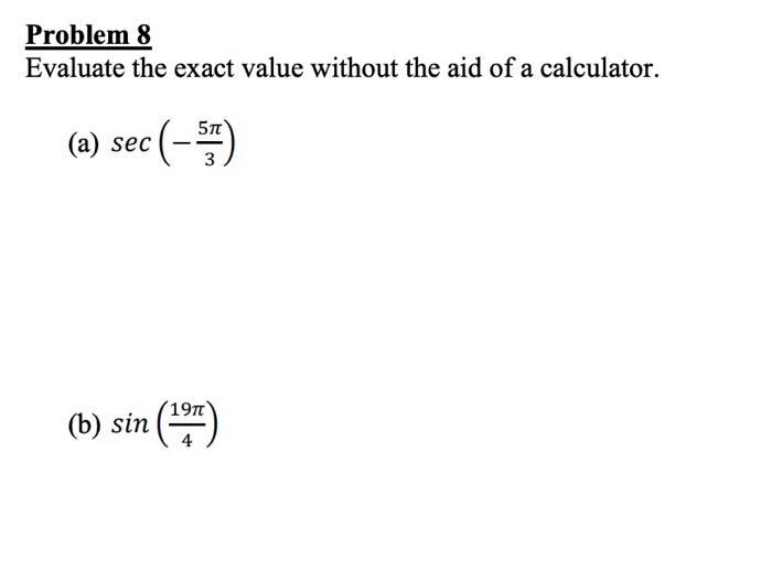 Solved Problem 8 Evaluate the exact value without the aid of | Chegg.com