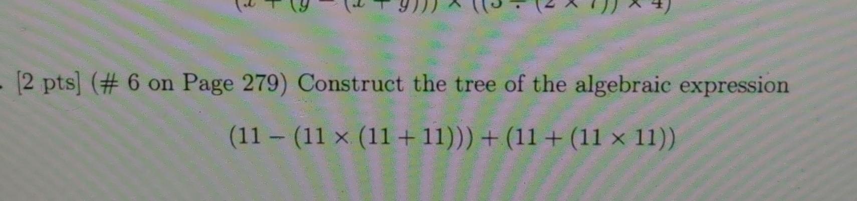 Solved [2 pts] (\# 6 on Page 279) Construct the tree of the | Chegg.com