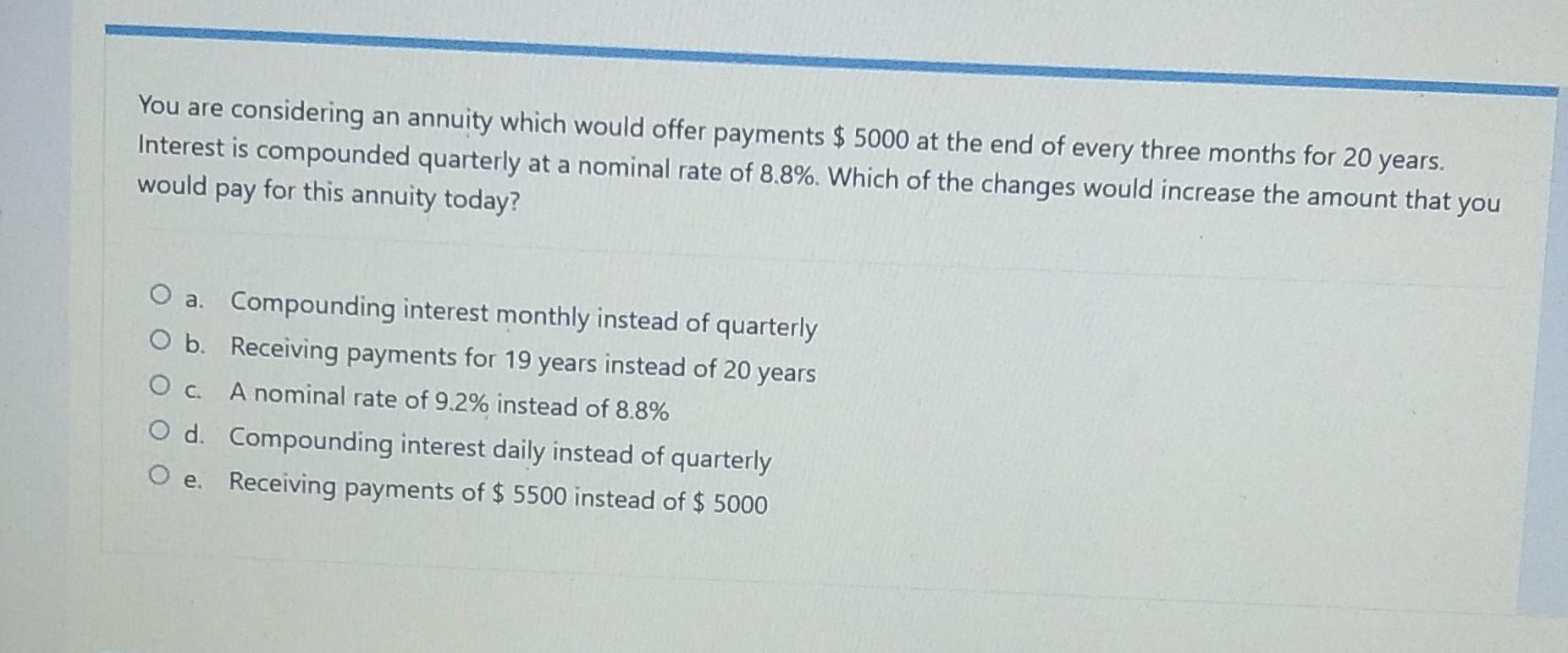 Solved You are considering an annuity which would offer | Chegg.com
