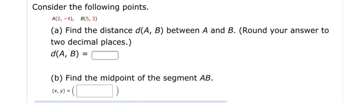 Solved Consider The Following Points. A(2, -4), B(5,3) (a) | Chegg.com