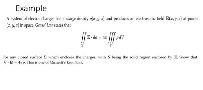 A system of electric charges has a charge density \( \rho(x, y, z) \) and produces an electrostatic field \( \mathbf{E}(x, y,