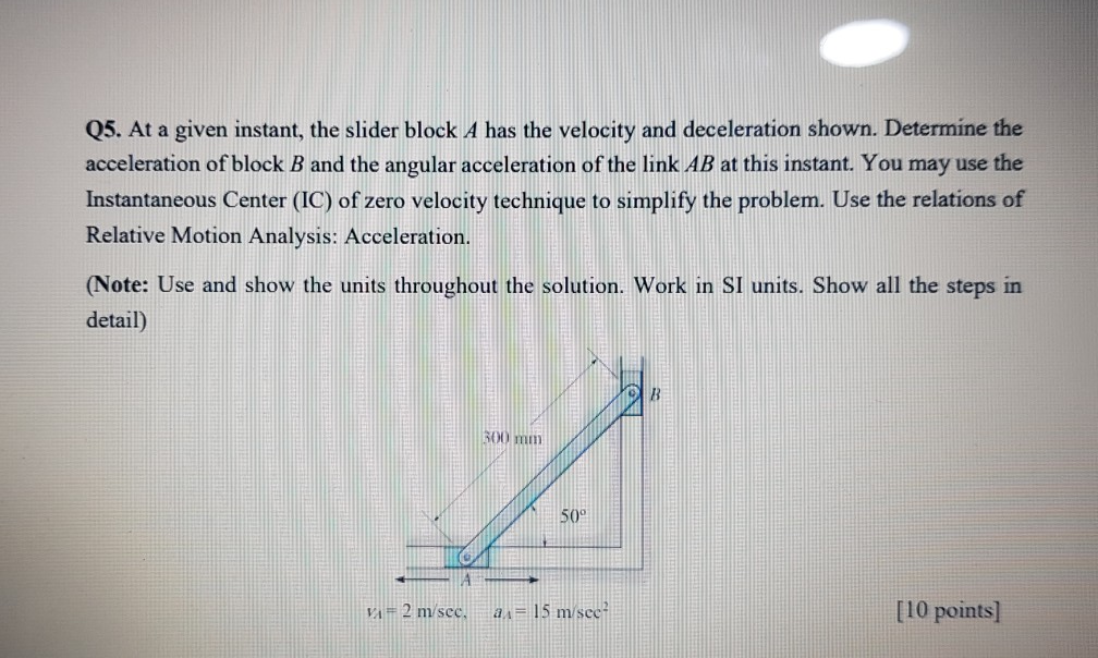 Solved Q5. At A Given Instant, The Slider Block A Has The | Chegg.com