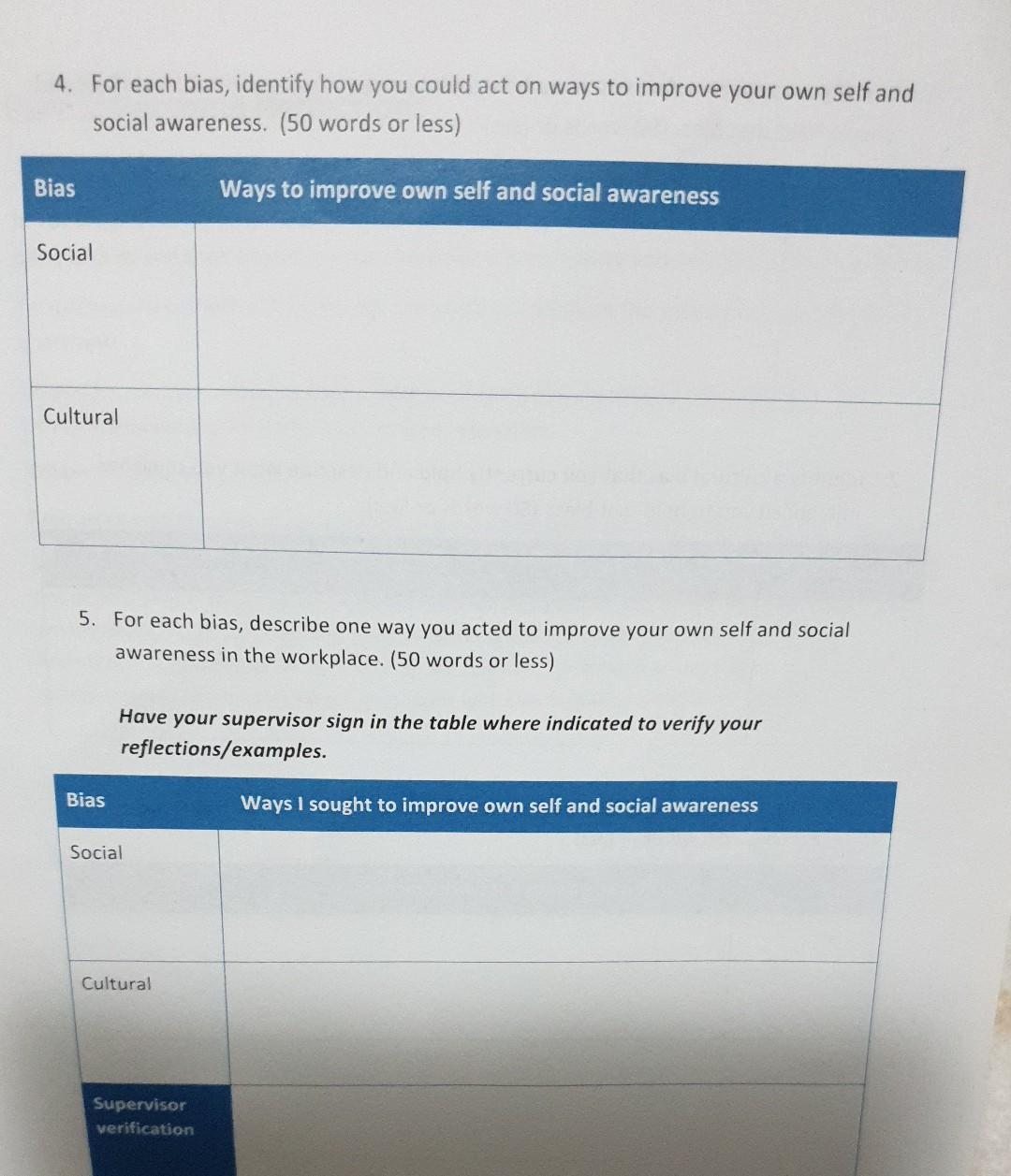 4. For each bias, identify how you could act on ways to improve your own self and social awareness. (50 words or less) Bias W