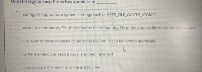 Solved One strategy to keep file writes atomic is to | Chegg.com