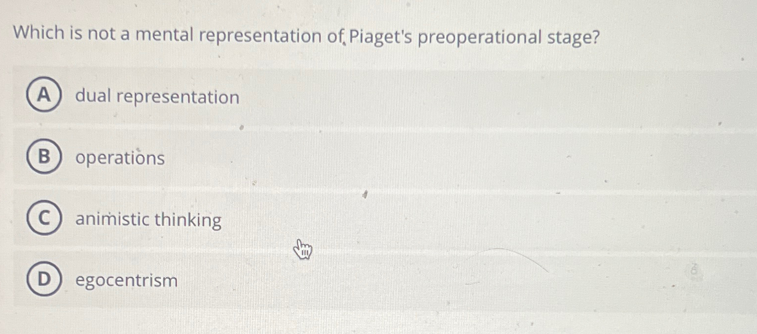 Solved Which is not a mental representation of Piaget s Chegg