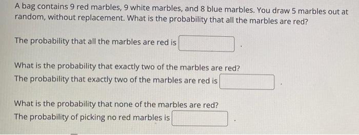 Solved A bag contains 9 red marbles, 9 white marbles, and 8 | Chegg.com