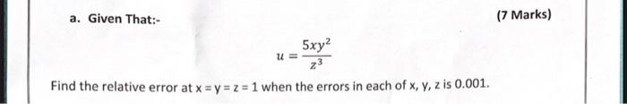 Solved a. Given That:- 5xy² U= Find the relative error at | Chegg.com