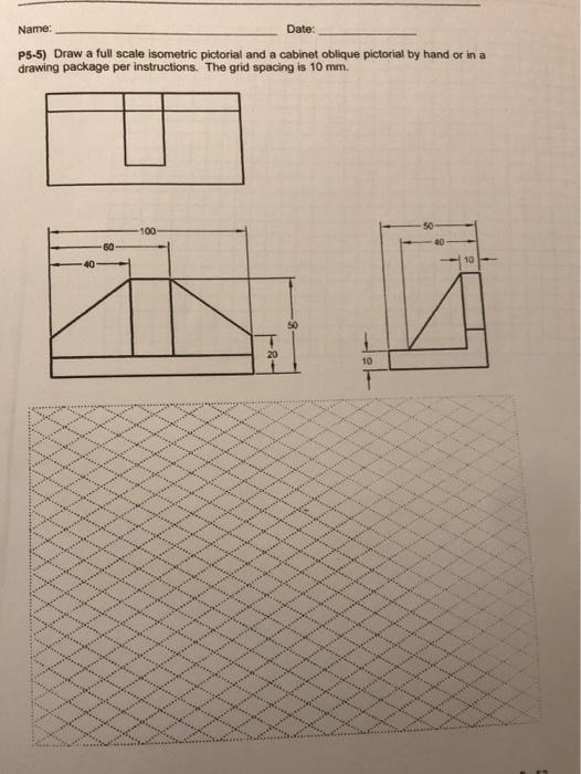 Solved Name: Date: P5-5) Draw a full scale isometric | Chegg.com