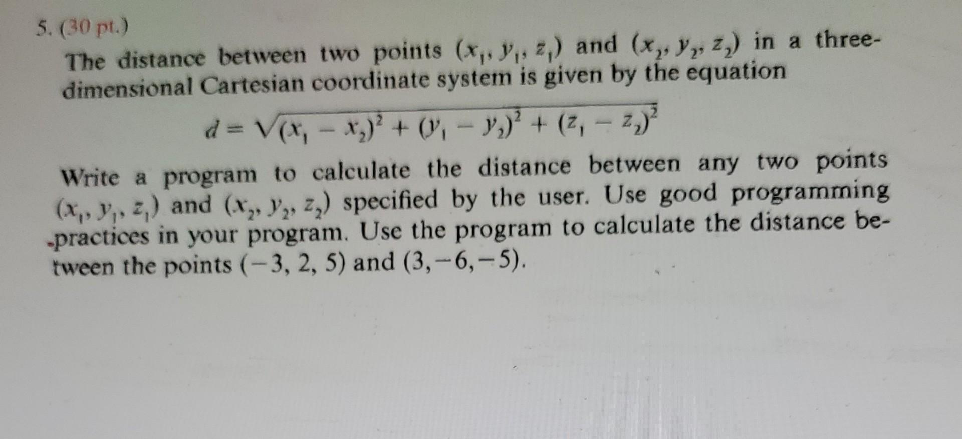 Solved 5. (30pt. The Distance Between Two Points (x1,y1,z1) | Chegg.com