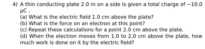 Solved 4) A thin conducting plate 2.0 m on a side is given a | Chegg.com