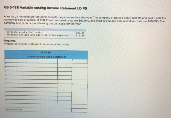 Solved QS 5-19B Variable costing income statement LO P5 Aces 