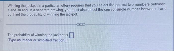 Solved Winning the jackpot in a particular lottery requires | Chegg.com