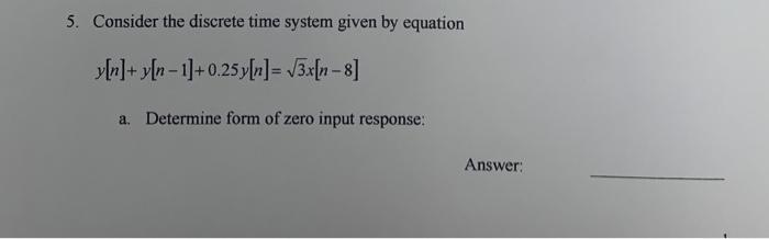 Solved 5. Consider the discrete time system given by | Chegg.com