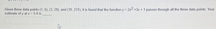 Solved Given three data points (1,6),(3,28), and (10,231), | Chegg.com