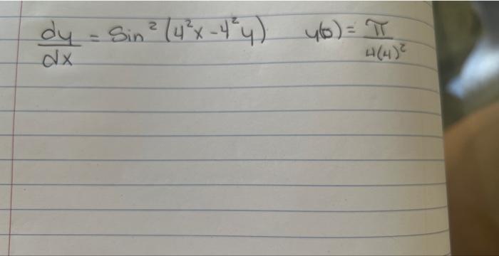 \( \frac{d y}{d x}=\sin ^{2}\left(4^{2} x-4^{2} y\right) \quad y(0)=\frac{\pi}{4(4)^{2}} \)