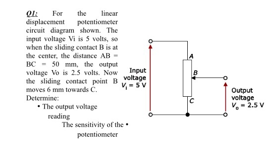 Solved Q1: For the linear displacement potentiometer circuit | Chegg.com