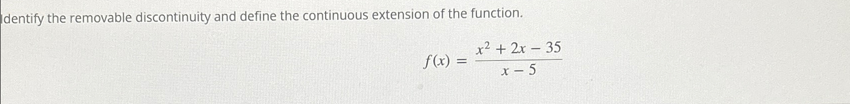 Solved Identify the removable discontinuity and define the | Chegg.com