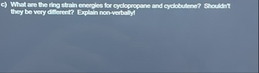 Solved Draw it outttt c) ﻿What are the ring strain energies | Chegg.com