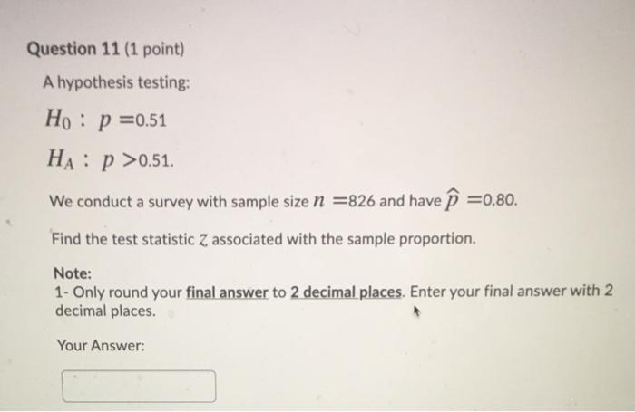 Solved Question 11 (1 point) A hypothesis testing: H : p | Chegg.com