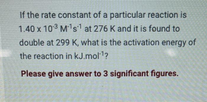 Solved If the rate constant of a particular reaction is | Chegg.com