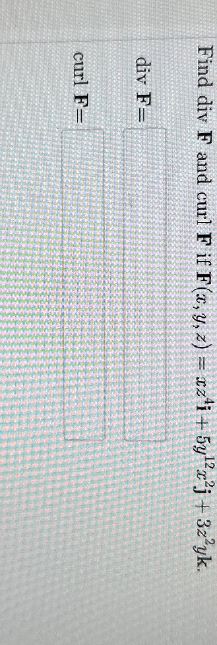 Solved Find divF and curlF if | Chegg.com