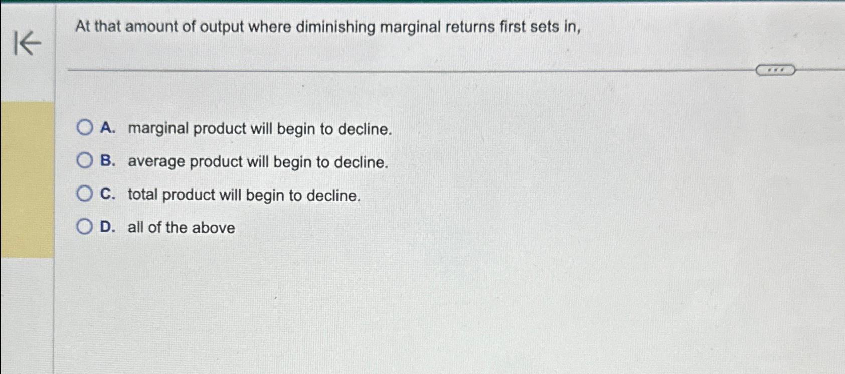 Solved At that amount of output where diminishing marginal | Chegg.com