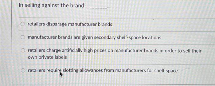Solved In Selling Against The Brand, Retailers Disparage | Chegg.com
