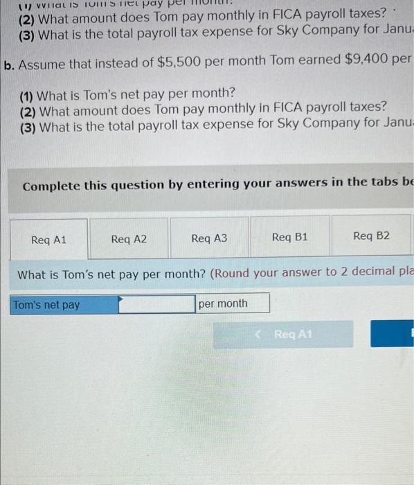 (2) What amount does Tom pay monthly in FICA payroll taxes?
(3) What is the total payroll tax expense for Sky Company for Jan