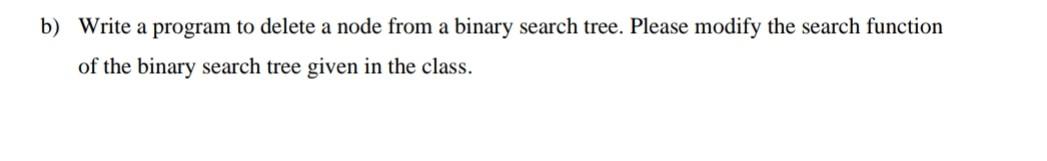 Solved b) Write a program to delete a node from a binary | Chegg.com