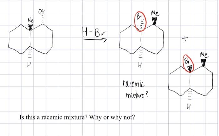 Solved OH Me Me BY H-Br + Me 0 I Br H V racemic mixture? H | Chegg.com