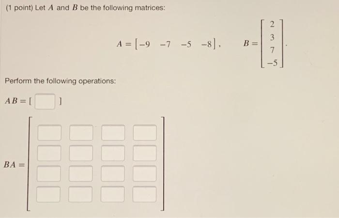 Solved (1 Point) Let A And B Be The Following Matrices: 2 A | Chegg.com