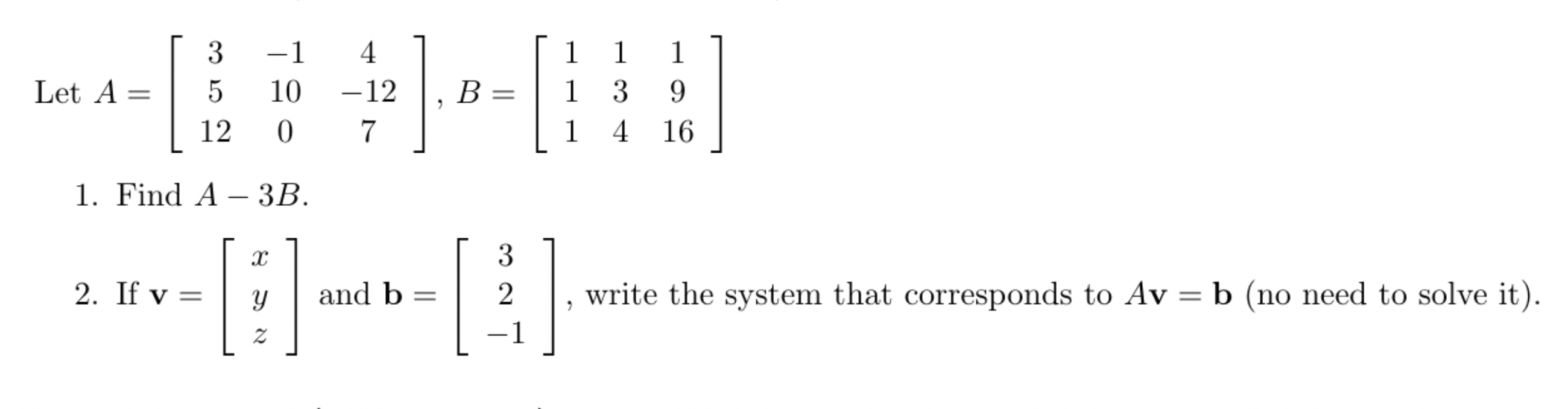 Solved Let A=[3-14510-121207],B=[1111391416]Find A-3B.If | Chegg.com