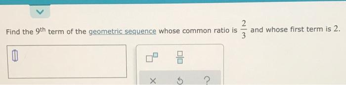 Solved 2 Find the 9th term of the geometric sequence whose | Chegg.com