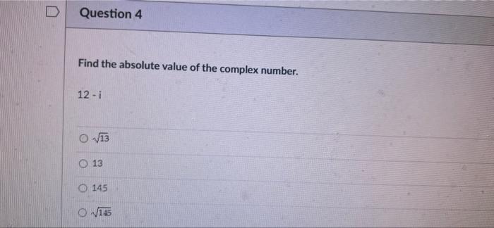 Solved D Question 4 Find the absolute value of the complex | Chegg.com
