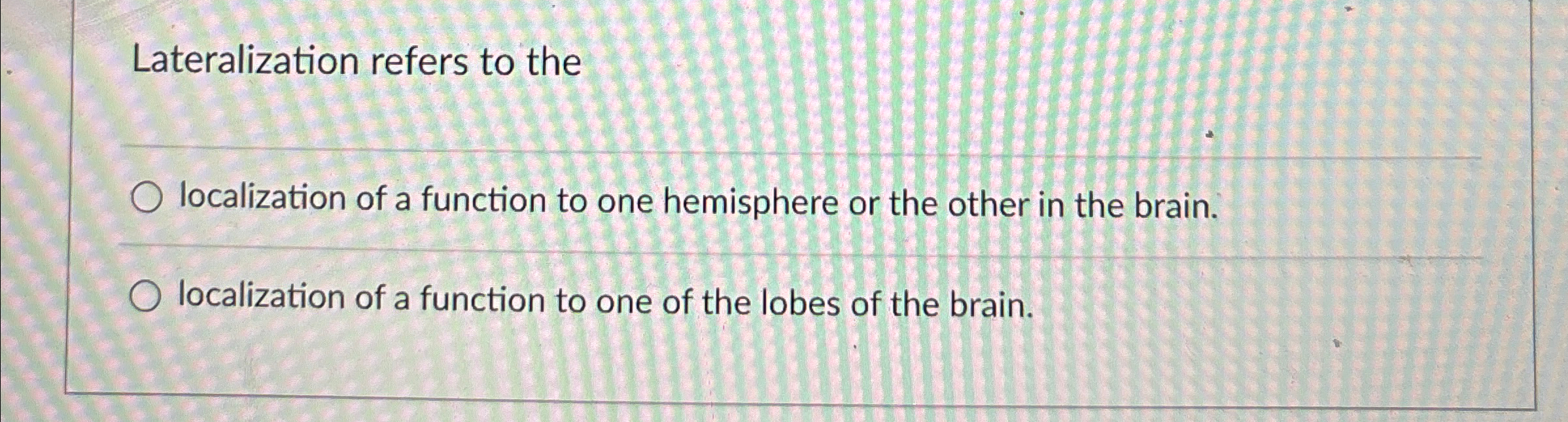 Solved Lateralization refers to thelocalization of a | Chegg.com