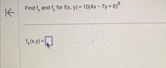 Solved Find fx and fy for f(x,y)=10(4x−7y+8)8 fx(x,y)= | Chegg.com