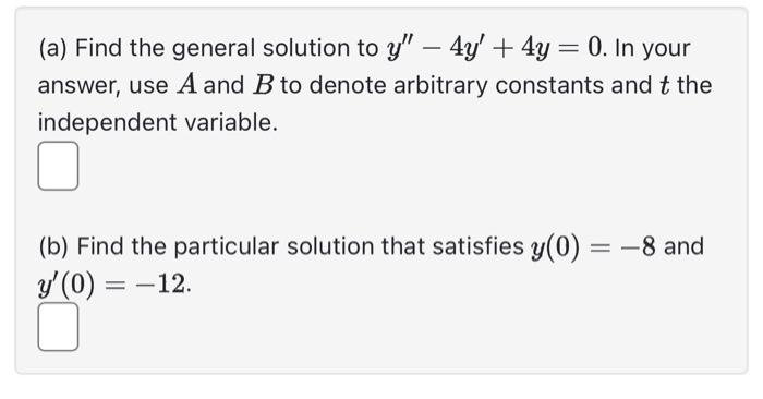 Solved (a) Find the general solution to y′′−4y′+4y=0. In | Chegg.com