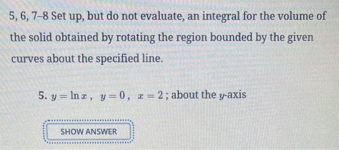 Solved 5,6,7−8 Set Up, But Do Not Evaluate, An Integral For | Chegg.com