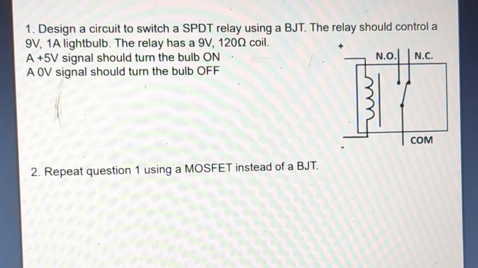 Solved 1. Design a circuit to switch a SPDT relay using a | Chegg.com