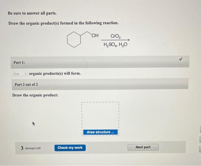 Solved Be Sure To Answer All Parts. Draw The Organic | Chegg.com