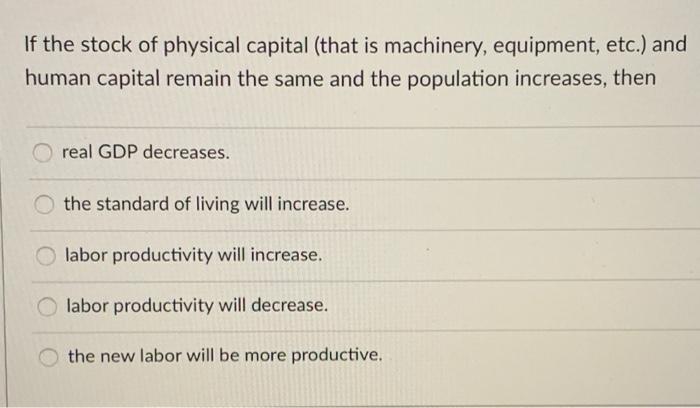Solved If the stock of physical capital (that is machinery, | Chegg.com